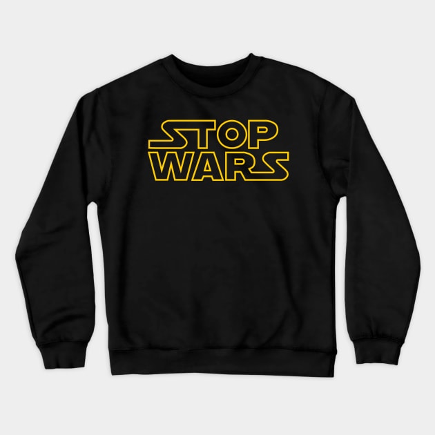 Stop Wars Crewneck Sweatshirt by DavesTees